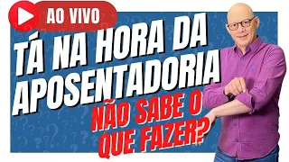 TÁ NA HORA DA APOSENTADORIA E NÃO SABE O QUE FAZER?