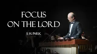 [Gracias Choir] S.H.Park : Focus On The Lord / Daehyun Yoon