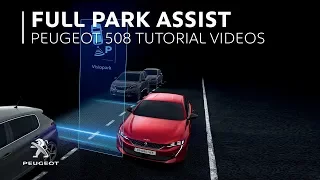 Full Park Assist | PEUGEOT 508 Tutorial Videos