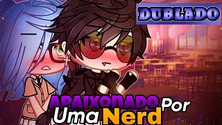 💗 Apaixonado Por Uma Nerd 💗 Mini Filme (Dublado) Gacha life Parte 1