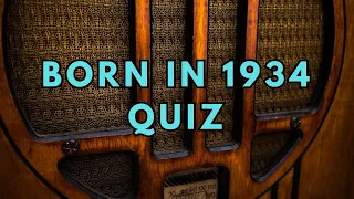 Born in 1934 Quiz