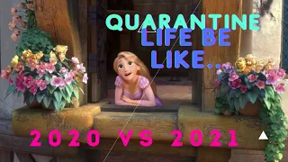 Tangled - The story of quarantine 2020 vs 2021