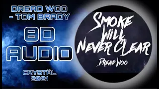 Dread Woo - Tom Brady - 8D Audio (USE HEADPHONES)