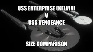 USS Enterprise (Kelvin) v USS Vengeance Size Comparison