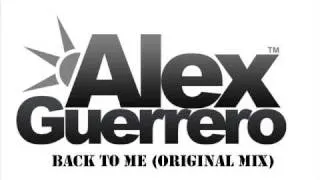 Alex Guerrero - Back To Me (Original Mix)