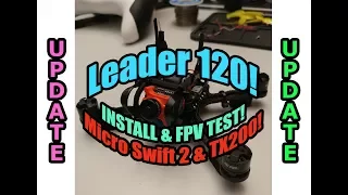 Leader 120 Micro Swift 2 & TX200 INSTALL UPDATE! Fixed and FPV Flight Test!