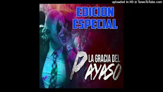 Edicion Especial   La Gracia Del Payaso (Estudio Version 2016) (Epicenter Bass)