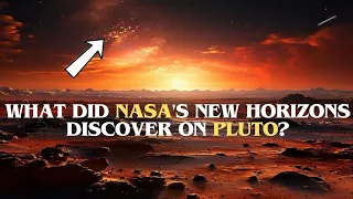 WHAT DID NASA'S NEW HORIZONS DISCOVER ON PLUTO?