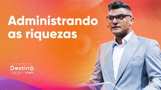 Administrando as riquezas | Tiago Brunet - Conferência Destino 2023