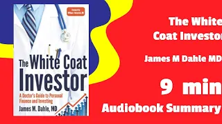 The White Coat Investor: A Doctor's Guide To Personal Finance And Investing