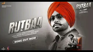 RUTBAA | Jordan Sandhu | Dev Kharoud | Shree brar | Prince Kanwaljeet | latest punjabi song