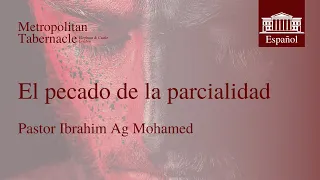 El pecado de la parcialidad (Santiago 2:1-13) | Pastor Ibrahim