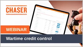 Chaser - Webinar - Wartime credit control - Automate your credit control