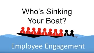 Employee Engagement - Who's Sinking Your Boat?