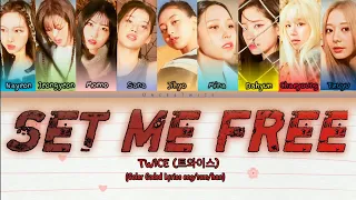 TWICE - "SET ME FREE" lyrics (Color Coded Lyrics - Han/Rom/Eng)