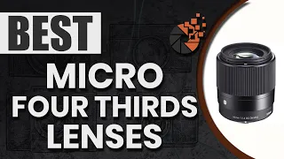Best Micro Four Thirds Lenses 👁: Top Options Reviewed | Digital Camera-HQ