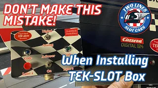 Don't make this MISTAKE, when installing the Tek-Slot Box on Carrera Digital!