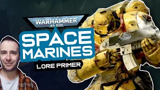 SPACE MARINES: Warhammer 40k LORE in 20 mins.