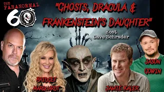 The Paranormal 60 with Dave Schrader - Ghosts, Dracula & Frankenstein's Daughter