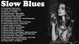 Best Of Slow Blues Songs Ever - A Four Hour Long Compilation - Moody Blues Songs For You