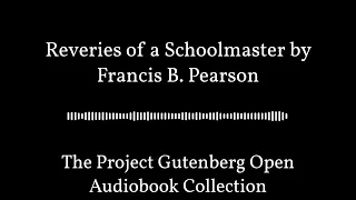 Reveries of a Schoolmaster by Francis B. Pearson | Best Free Audiobooks