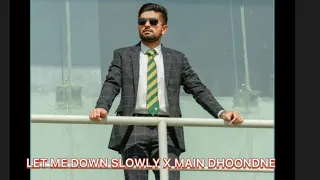 Babar Azam- Let me Down Slowly X Main Dhoondne