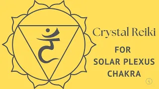 Crystal Reiki for Solar Plexus Chakra | Energy Healing