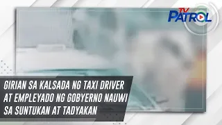 Girian sa kalsada ng taxi driver at empleyado ng gobyerno nauwi sa suntukan at tadyakan | TV Patrol