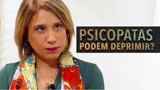 PSICOPATAS PODEM DEPRIMIR? | ANA BEATRIZ