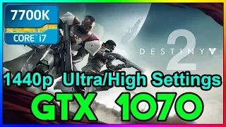 Destiny 2 (1440p) Ultra/High Settings | GTX 1070 | i7 7700k