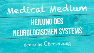 Anthony William: "HEILUNG DES NEUROLOGISCHEN SYSTEMS" deutsche Übersetzung