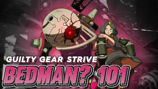 Bedman? 101 | Strategy, Combos, Overview and Advanced Tips | Guilty Gear Strive Starter Guide