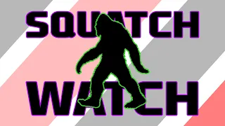 Squatch Watch - Season 1, Episode 1