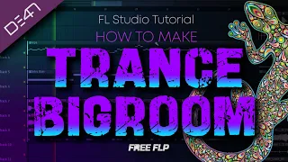 HOW TO MAKE TRANCE BIGROOM - FL Studio Tutorial (+FREE FLP)