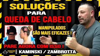 FIM DA QUEDA DE CABELO USANDO OS RECURSOS CORRETOS E CORRIGINDO HÁBITOS ! | ZAMBROTTA & KAMINSKI