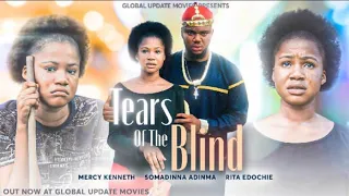 TEARS OF THE BLIND (FULL MOVIE) | Mercy Kenneth and Somadina Adinma | New Nollywood Drama Movie