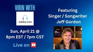 Episode 227 - Vibin With Ashley Live - Featuring Jeff Gordon (from Hard Promises)