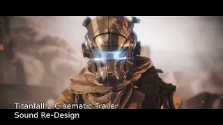 Titanfall 2 Cinematic Trailer Sound Redesign ML Beck