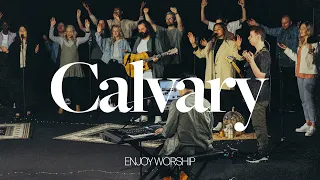 Calvary (Live Worship Experience) | Enjoy Worship