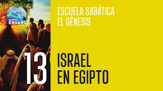 13 - Escuela sabática: El Génesis (Israel en Egipto)