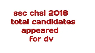 ssc chsl 2018 total candidates appeared for dv