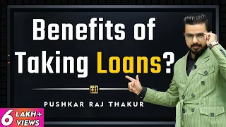 Should I Take Loan or Not? | How to Make Money with Loans? | Benefits of Taking Loans