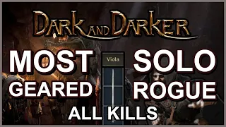 THE MOST GEARED ROGUE SEASON 1 - ALL KILLS - Dark and Darker