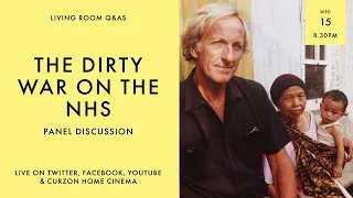 LIVING ROOM Q&As: The Dirty War on the NHS panel discussion with Allyson Pollock and John Lister