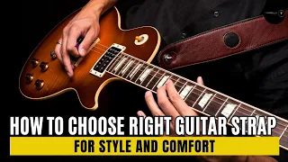 How to Choose the Right Guitar Strap for Style and Comfort ,