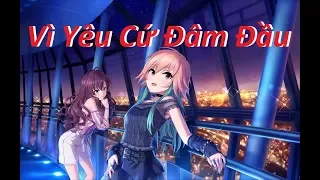 ♫ AMV Nightcore ♫ Tình Yêu Mù Quáng || Vì Yêu Cứ Đâm Đầu (Lyrics) ✔.