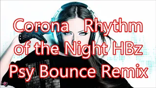 Corona   Rhythm of the Night HBz Psy Bounce Remix