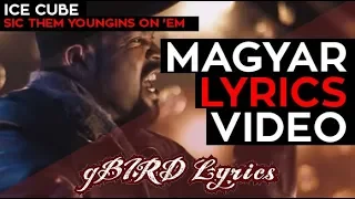 Ice Cube - Sic Them Youngins On 'Em magyarul gBIRD RAP Lyrics