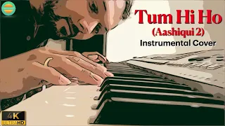 Tum Hi Ho - Aashiqui 2 | Piano Instrumental Cover | 4K Ultra HD | SunnySideUp