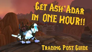 Get WoW's NEWEST MOUNT in ONE HOUR!! My Speedrun Route to Obtain Ash'Adar + Trading Post First Look!